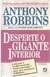 Desperte o Gigante Interior | Anthony Robbins