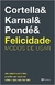 Felicidade Modos de Usar | Cortella; Karnal; Pondé