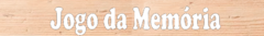 Banner da categoria JOGO DA MEMÓRIA