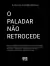 O Paladar Nao Retrocede