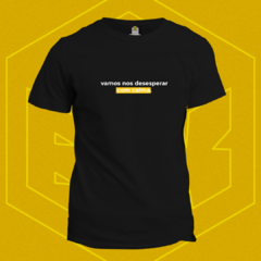 Camiseta Frase Estampada Vamos nos desesperar com calma