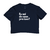 Camiseta Cropped Eu sai de casa pra isso? na internet