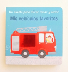 MIS VEHÍCULOS FAVORITOS un libro para mirar, tocar y sentir