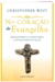 No coração do Evangelho - Resgatando o corpo para a nova evangelização