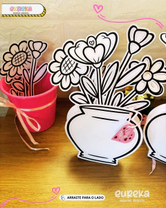 Oficina de Flores – Dia das Mães - Eureka Recursos Didaticos