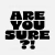 Adesivo "Are You Sure" - comprar online