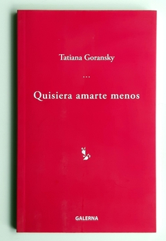 Quisiera amarte menos - Tatiana Goransky