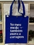 BOLSA - NO MEU MEDO TAMBÉM MORA A CORAGEM - AZUL BIC