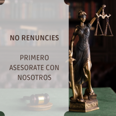 NO PRESENTES TU RENUNCIA SIN ANTES ASESORARTE