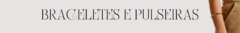 Banner da categoria braceletes e pulseiras