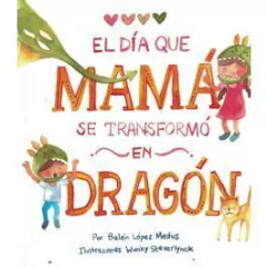 El día que mamá se transformó en dragón