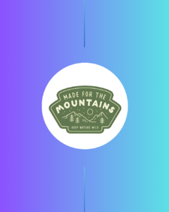 Made For The Mountains