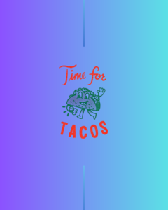 Time For Tacos