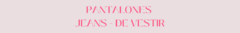 Banner de la categoría Pantalones - Jeans - De vestir 