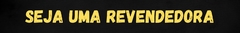 Banner da categoria Seja Revendedora 