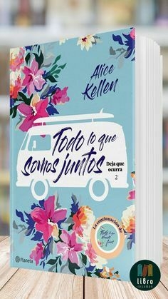 Todo lo que somos juntos - Alice Kellen
