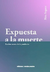 Expuesta a la muerte. Rita Segato