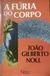 João Gilberto Noll - A Fúria do Corpo