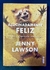 Jenny Lawson - Alucinadamente Feliz: um livro engraçado sobre coisas horríveis