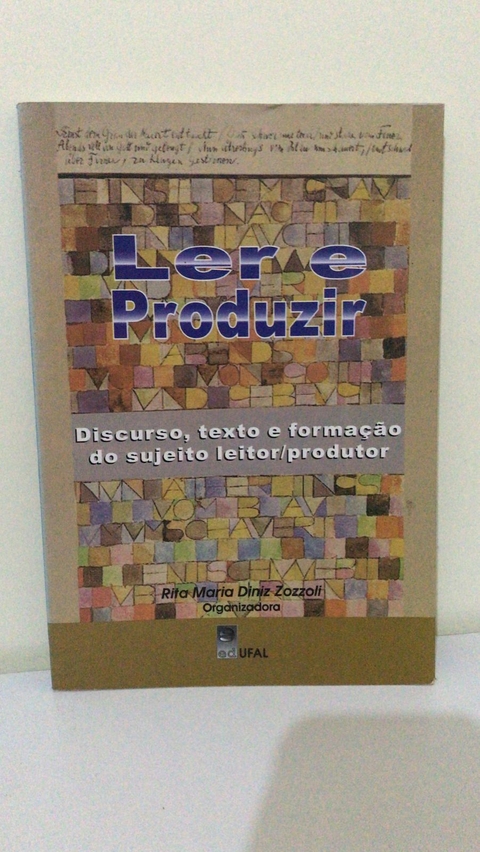 Rita Maria Diniz Zozzoli. Ler e produzir: discurso, texto e formação do sujeito leitor/produtor