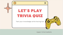 Trivia Quiz! Upper Intermediate