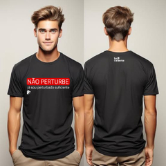 T-Shirt Não perturbe, já sou perturbado o suficiente