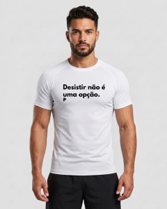 Camiseta Dryfit - desistir não é uma opção