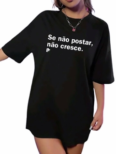 T-Shirt Street Oversized Se não postar, não cresce.