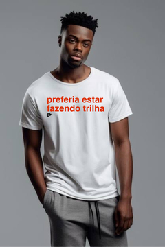 T-Shirt preferia estar fazendo trilha