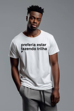 T-Shirt preferia estar fazendo trilha - comprar online