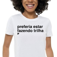 Imagem do T-Shirt preferia estar fazendo trilha