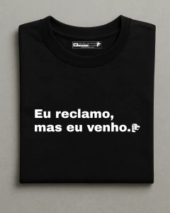 Camiseta Dryfit - Eu reclamo, mas eu venho - comprar online