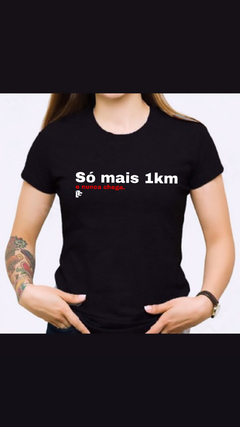 T-Shirt Dryfit - Só mais 1km e nunca chega na internet