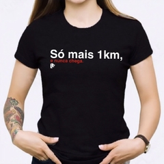 T-Shirt Só mais 1km, e nunca chega. - las camisetas