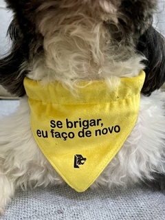 Bandana Pet - se brigar, eu faço de novo na internet