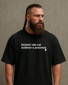 Camisa Oversized Desistir não vai acelerar o processo - comprar online