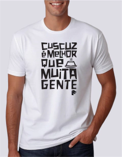 Camiseta 100% Algodão - Cuscuz é melhor que muita gente na internet