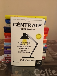 Céntrate (Deep work) - Cal Newport - comprar online