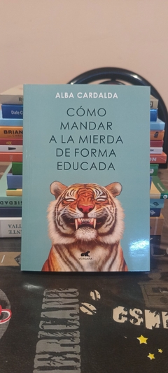 Como mandar a la mierda de forma educada - Alba Cardalda en internet