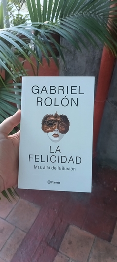 La felicidad - Gabriel Rolón - Eterno Desarrollo