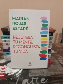 Recupera tu mente Reconquista tu vida - Marian Rojas Estapé en internet