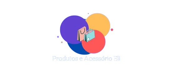Produtos e Acessórios Eli 