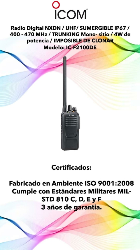 Radio Digital NXDN / UHF/ SUMERGIBLE IP67 / 400 - 470 MHz / TRUNKING Mono- sitio / 4W de potencia / IMPOSIBLE DE CLONAR Modelo: IC-F2100DE