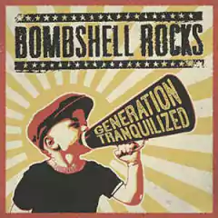 Bombshell Rocks “Generation Tranquilized” LP