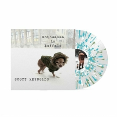 Scott Reynolds "Chihuahua In Buffalo" LP