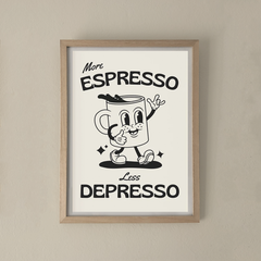 MORE ESPRESSO LESS DEPRESSO