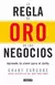 REGLA DE ORO DE LOS NEGOCIOS, LA Cardone, Grant AGUILAR - comprar en línea
