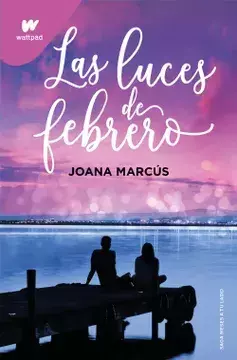 LAS LUCES DE FEBRERO MESES A TU LADO 4 , JOANA MARCUS , MONTENA , 9788419421135 - comprar en línea
