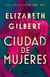 CIUDAD DE MUJERES, Gilbert, Elizabeth, ROmantica, SUMA, 9786073184427 - comprar en línea