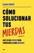 COMO SOLUCIONAR TUS MIERDAS - comprar en línea